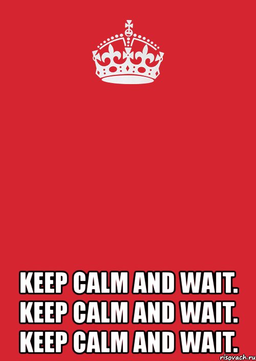  keep calm and wait. keep calm and wait. keep calm and wait., Комикс Keep Calm 3