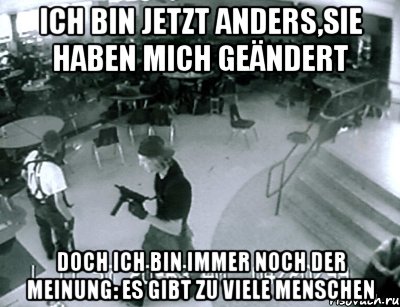 ich bin jetzt anders,sie haben mich geändert doch ich bin immer noch der meinung: es gibt zu viele menschen, Мем Natural selection