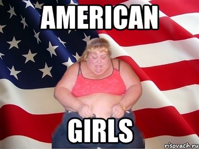 american girls, Мем Толстая американка