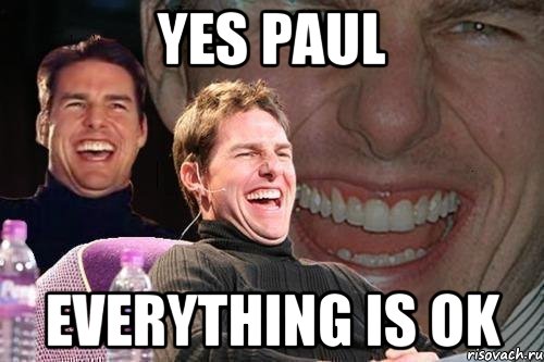 yes paul everything is ok, Мем том круз