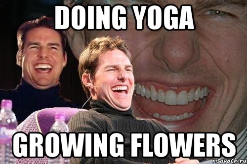 doing yoga growing flowers, Мем том круз