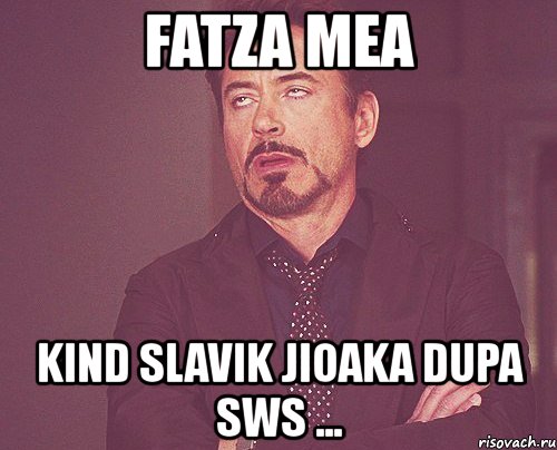 fatza mea kind slavik jioaka dupa sws ..., Мем твое выражение лица