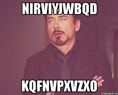 nirviyjwbqd kqfnvpxvzxo, Мем твое выражение лица