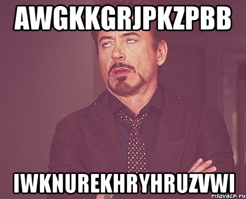 awgkkgrjpkzpbb iwknurekhryhruzvwi, Мем твое выражение лица