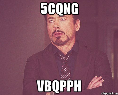 5cqng vbqpph, Мем твое выражение лица