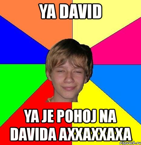 ya david ya je pohoj na davida axxaxxaxa, Мем Укуренный школьник