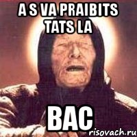 a s va praibits tats la bac, Мем Ванга (цвет)