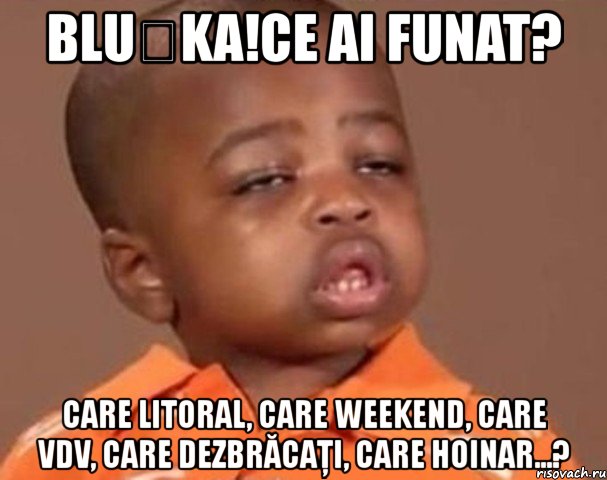 blușka!ce ai funat? care litoral, care weekend, care vdv, care dezbrăcaţi, care hoinar...?, Мем  Какой пацан (негритенок)