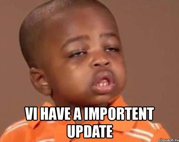  vi have a importent update, Мем  Какой пацан (негритенок)