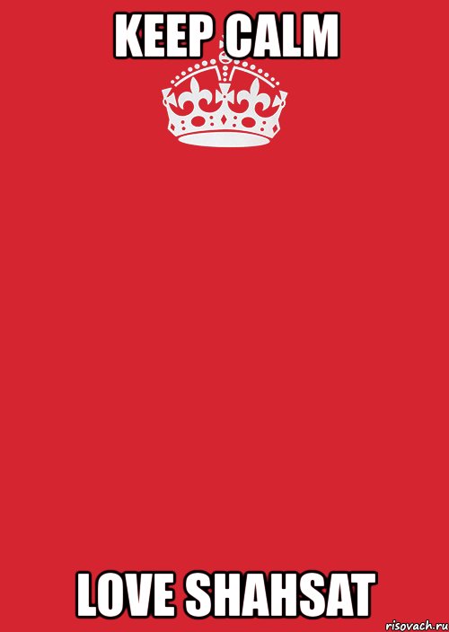 keep calm love shahsat
