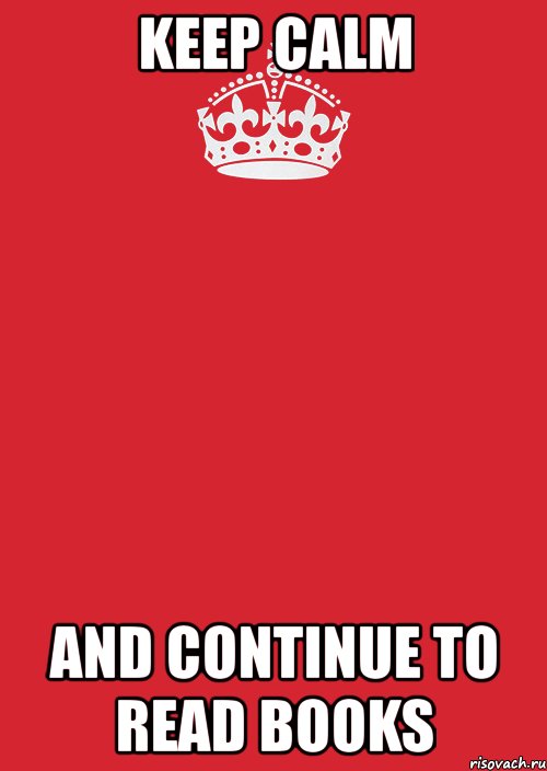 keep calm and continue to read books