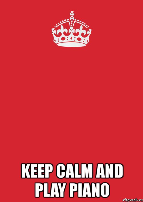  keep calm and play piano