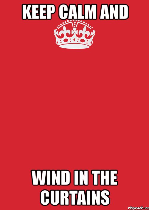 keep calm and wind in the curtains, Комикс Keep Calm 3