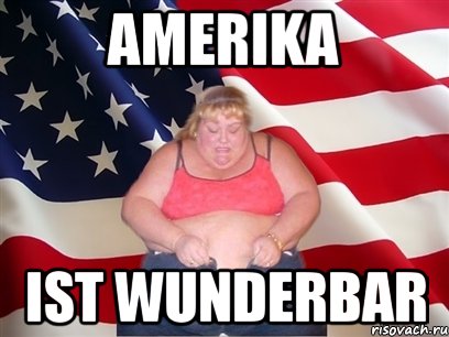 amerika ist wunderbar, Мем Толстая американка