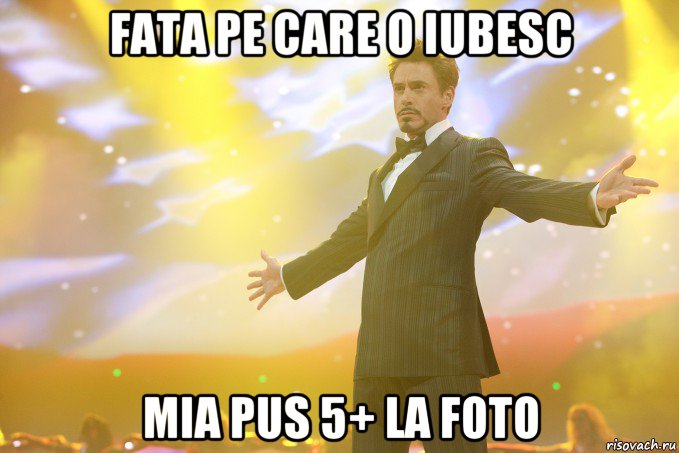 fata pe care o iubesc mia pus 5+ la foto