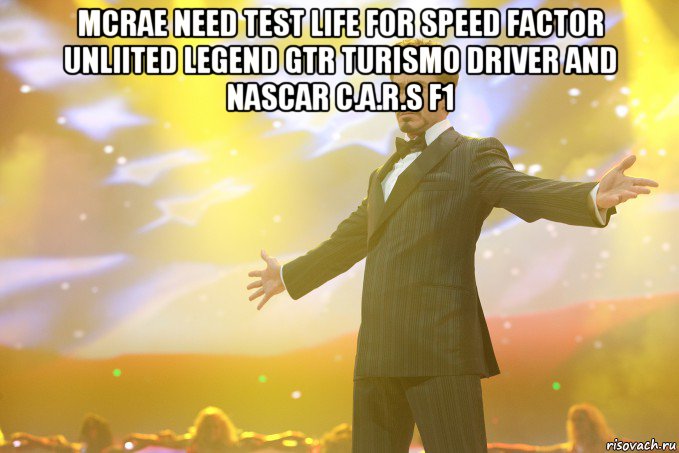 mcrae need test life for speed factor unliited legend gtr turismo driver and nascar c.a.r.s f1 
