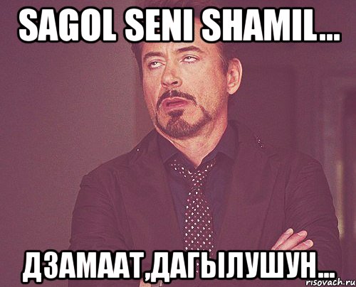 sagol seni shamil... дзамаат,дагылушун..., Мем твое выражение лица