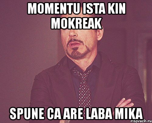 momentu ista kin mokreak spune ca are laba mika, Мем твое выражение лица