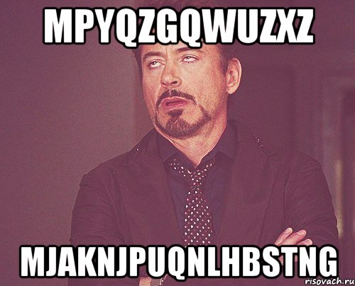 mpyqzgqwuzxz mjaknjpuqnlhbstng, Мем твое выражение лица