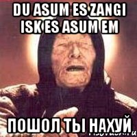 du asum es zangi isk es asum em пошол ты нахуй, Мем Ванга (цвет)