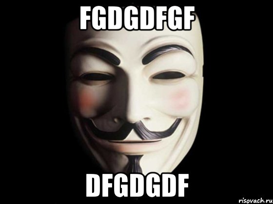 fgdgdfgf dfgdgdf, Мем anonymous