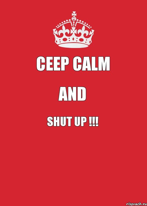 CEEP CALM and SHUT UP !!! , Комикс Keep Calm 3