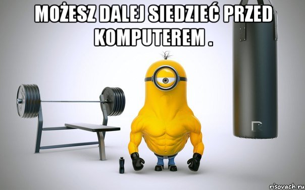 możesz dalej siedzieć przed komputerem . , Мем cghm