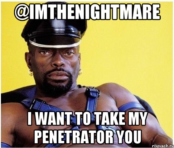 @imthenightmare i want to take my penetrator you, Мем Черный властелин