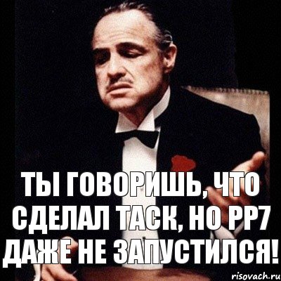 Ты говоришь, что сделал таск, но PP7 даже не запустился!, Комикс Дон Вито Корлеоне 1