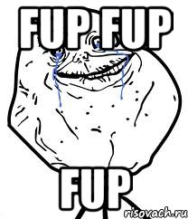 fup fup fup, Мем Forever Alone