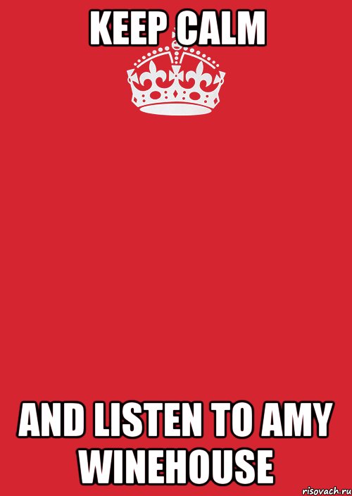 keep calm and listen to amy winehouse, Комикс Keep Calm 3