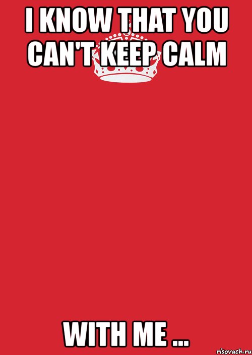 i know that you can't keep calm with me ..., Комикс Keep Calm 3