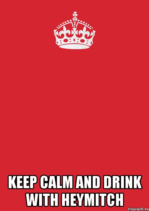  keep calm and drink with heymitch, Комикс Keep Calm 3