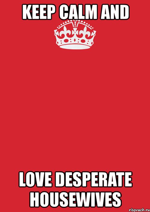 keep calm and love desperate housewives, Комикс Keep Calm 3