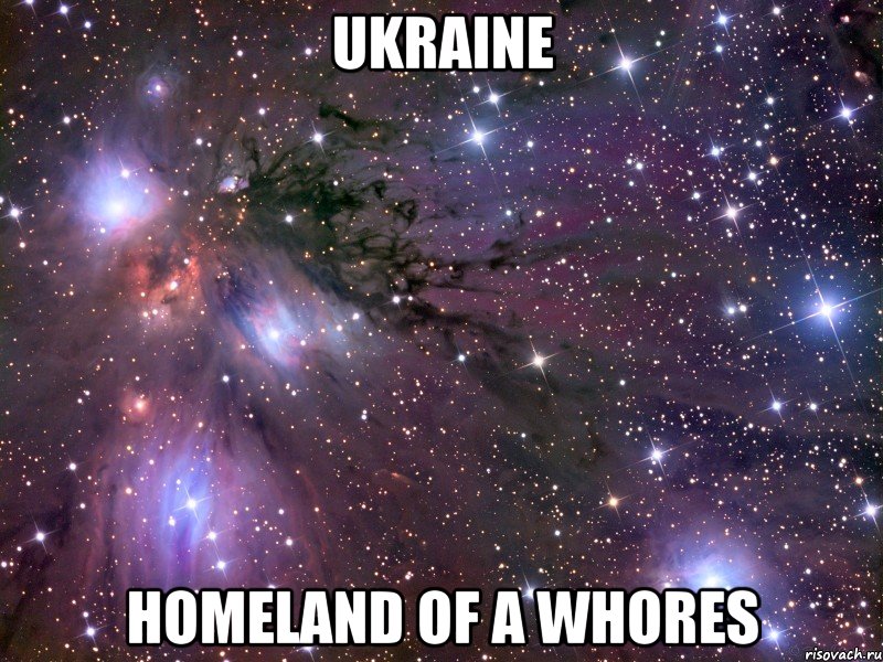 ukraine homeland of a whores, Мем Космос