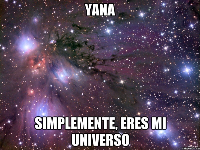 yana simplemente, eres mi universo, Мем Космос