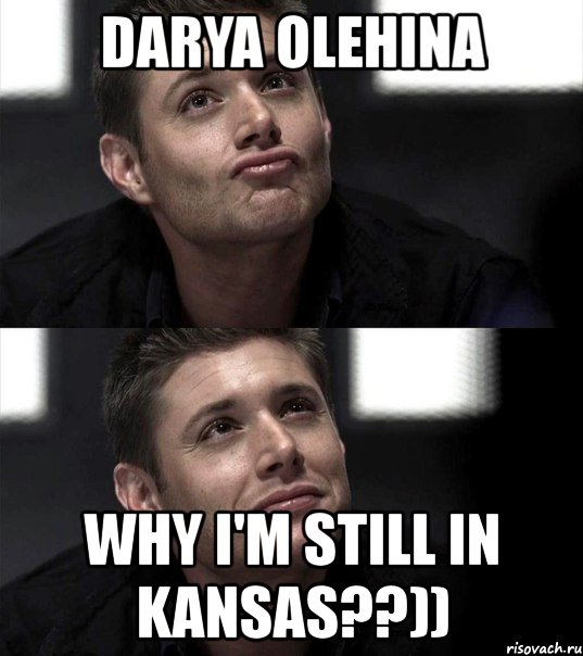 darya olehina why i'm still in kansas??))