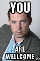 you are wellcome, Мем серг