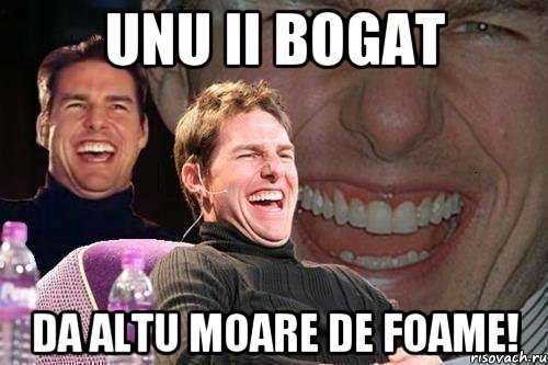 unu ii bogat da altu moare de foame!, Мем том круз