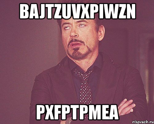 bajtzuvxpiwzn pxfptpmea, Мем твое выражение лица