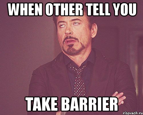 when other tell you take barrier, Мем твое выражение лица