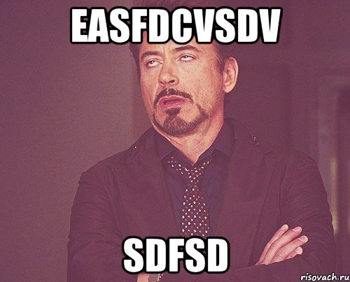 easfdcvsdv sdfsd, Мем твое выражение лица