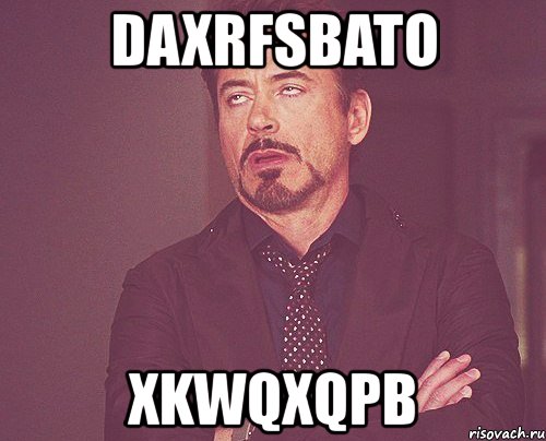 daxrfsbato xkwqxqpb, Мем твое выражение лица