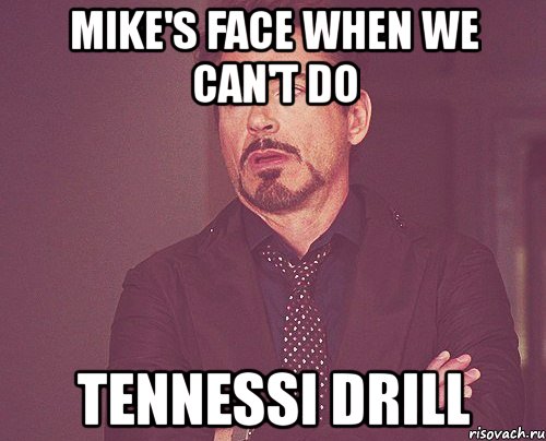 mike's face when we can't do tennessi drill, Мем твое выражение лица