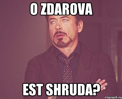 o zdarova est shruda?, Мем твое выражение лица