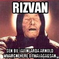 rizvan sen bu yaxinlarda arnold wvarcnehere oxwayacagsan, Мем Ванга (цвет)