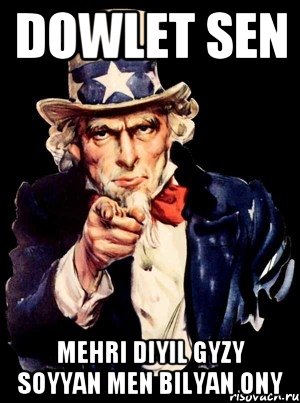 dowlet sen mehri diyil gyzy soyyan men bilyan ony, Мем а ты