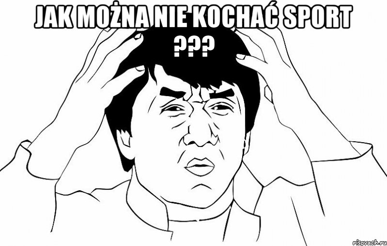 jak można nie kochać sport ??? , Мем ДЖЕКИ ЧАН