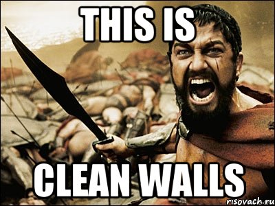 this is clean walls, Мем Это Спарта