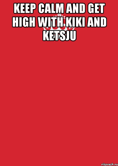 keep calm and get high with kiki and ketsju , Комикс Keep Calm 3